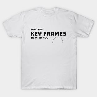 Graphic Designer  - May the key frames be with you T-Shirt